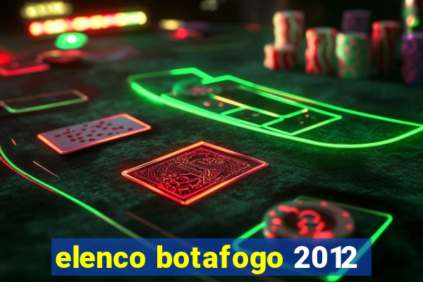 elenco botafogo 2012